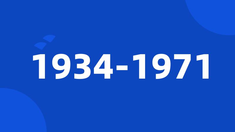 1934-1971