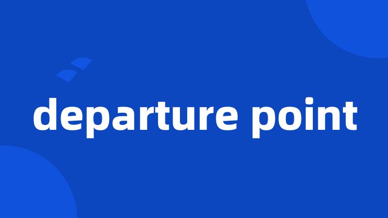 departure point