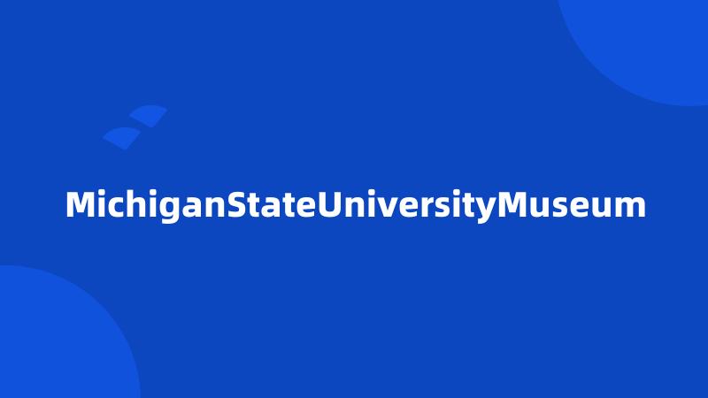 MichiganStateUniversityMuseum