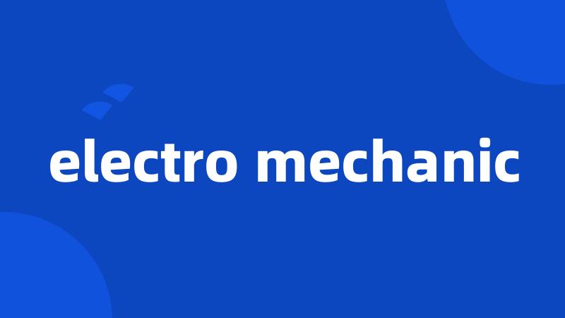 electro mechanic
