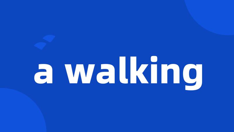 a walking