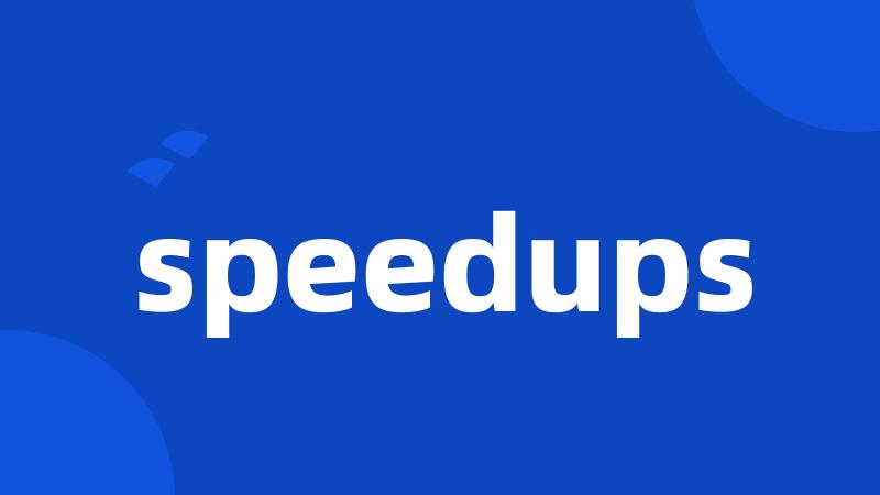 speedups