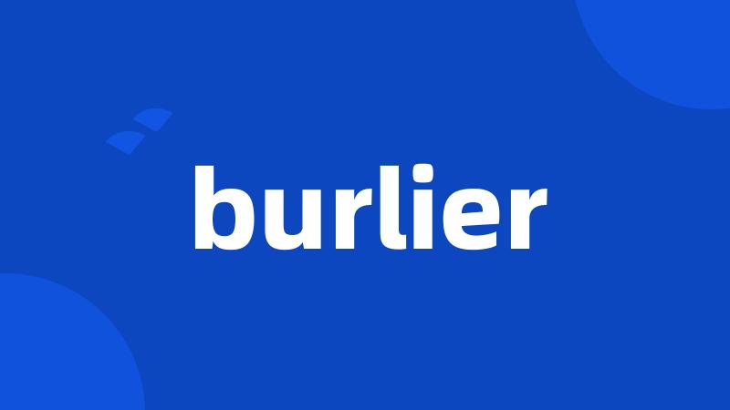 burlier