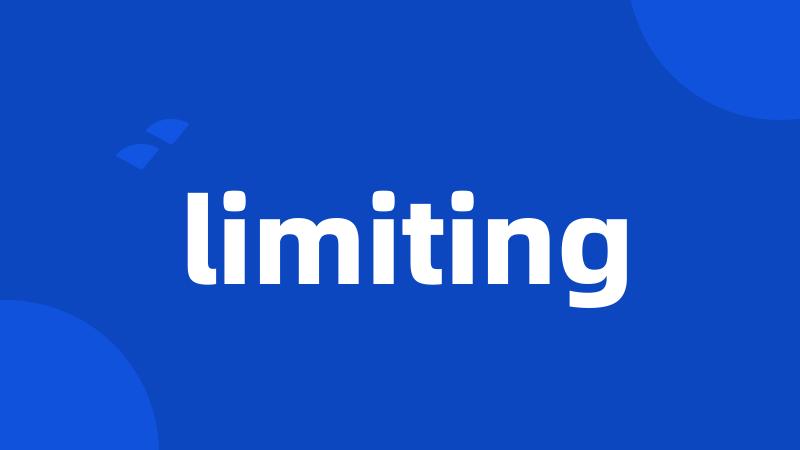 limiting