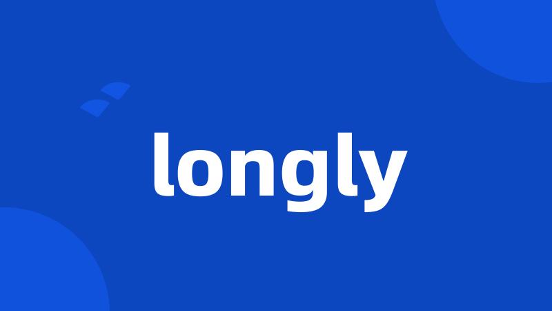 longly