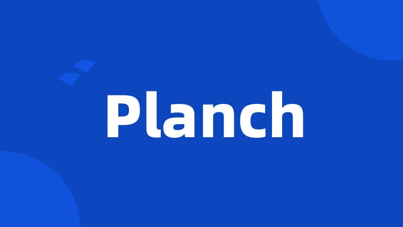 Planch