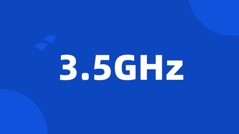 3.5GHz