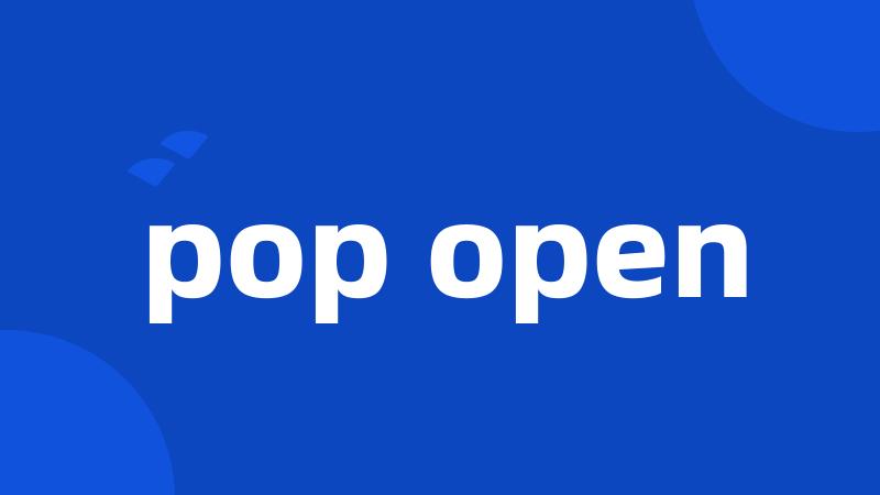 pop open