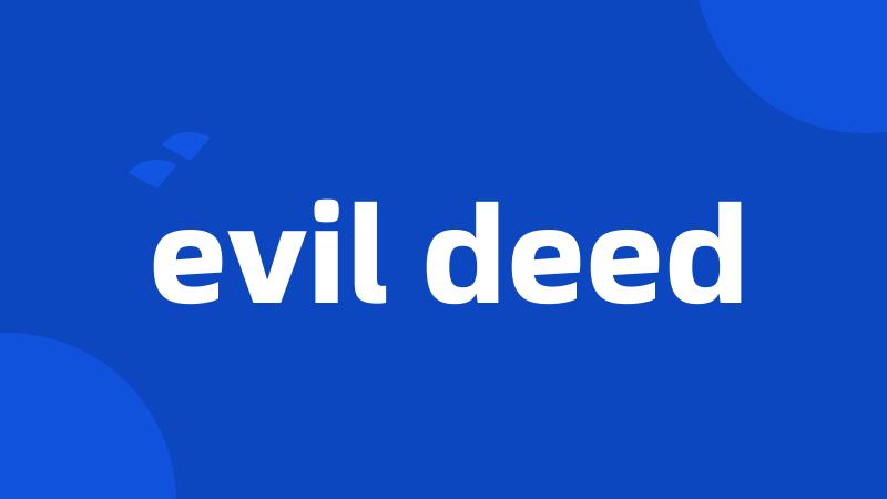 evil deed