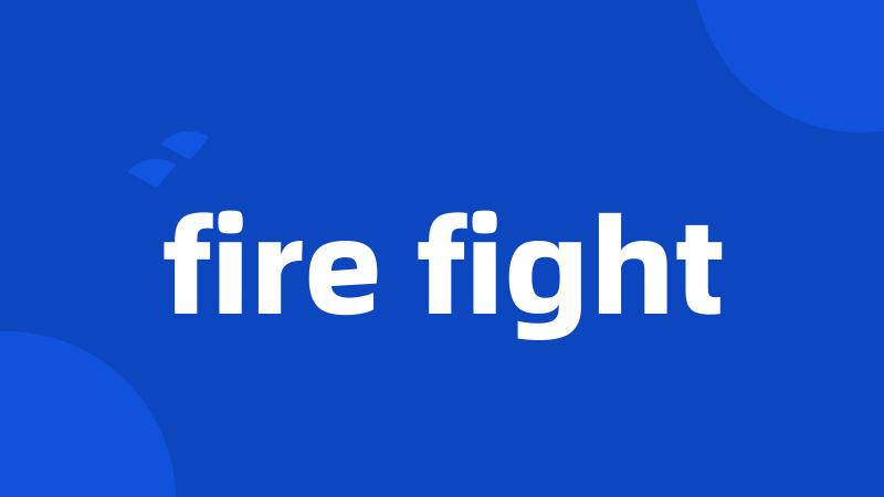 fire fight