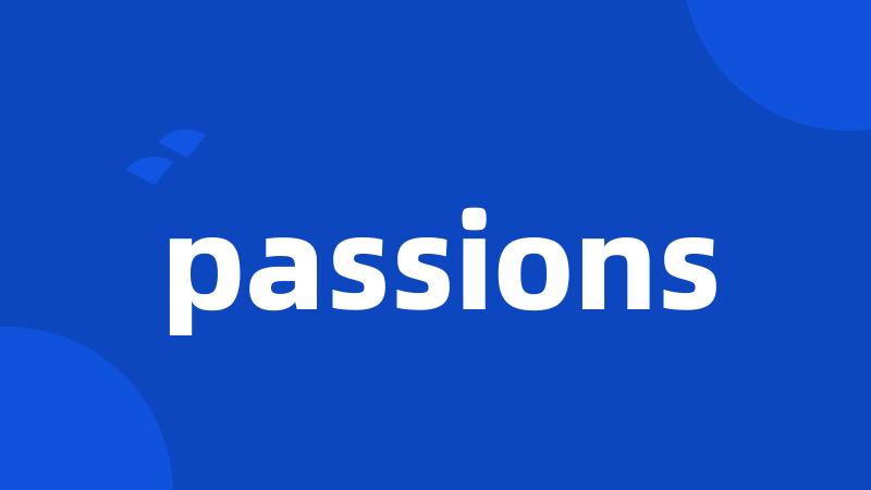 passions