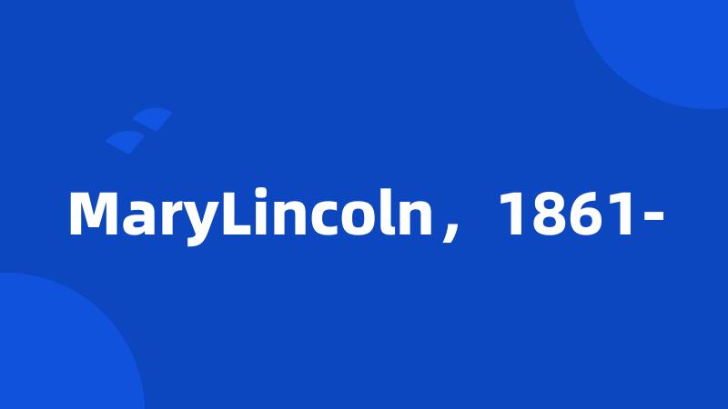 MaryLincoln，1861-