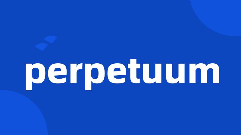 perpetuum