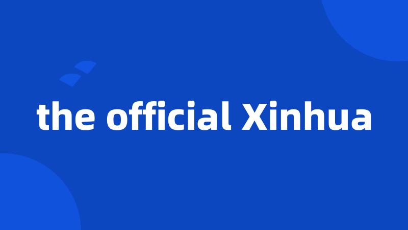 the official Xinhua