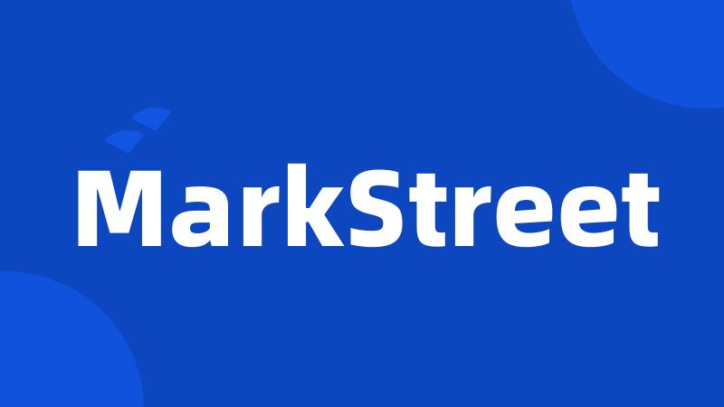 MarkStreet