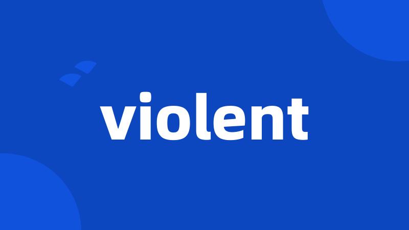 violent