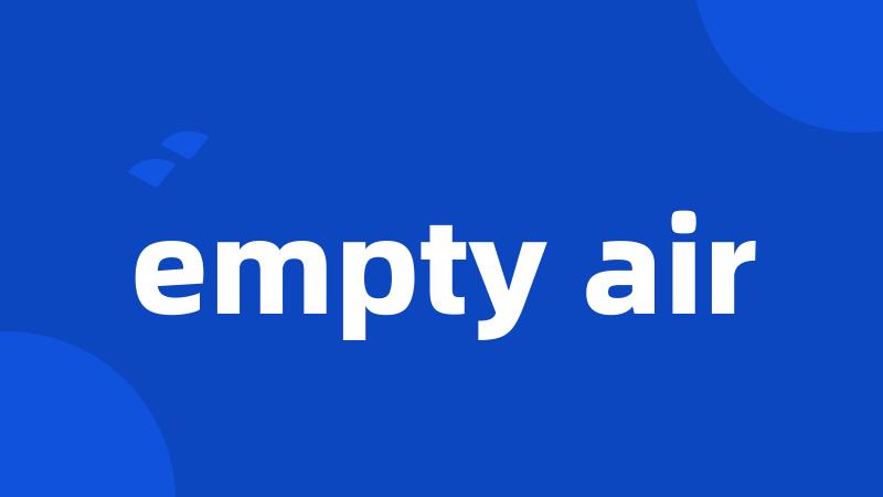 empty air