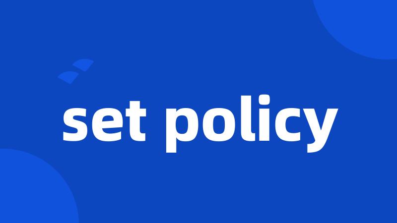 set policy