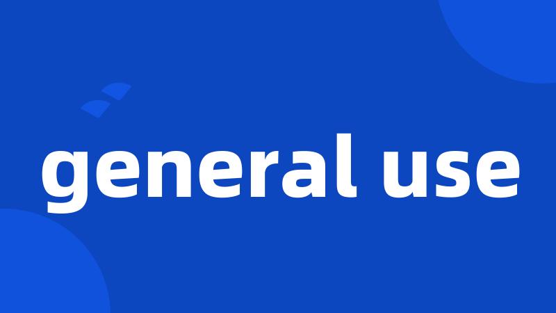 general use