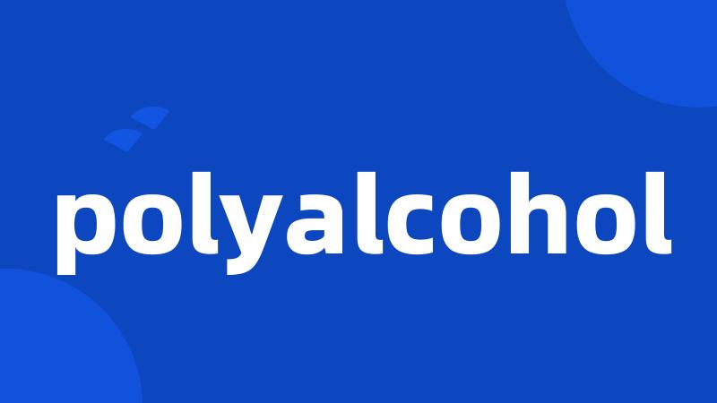 polyalcohol