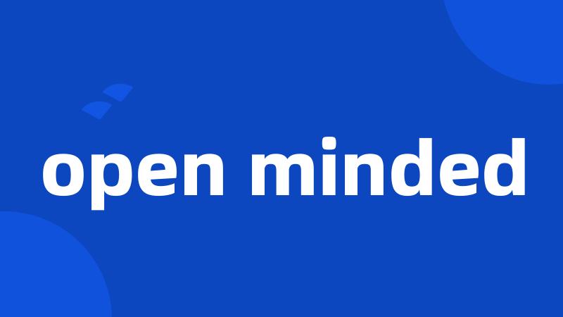 open minded