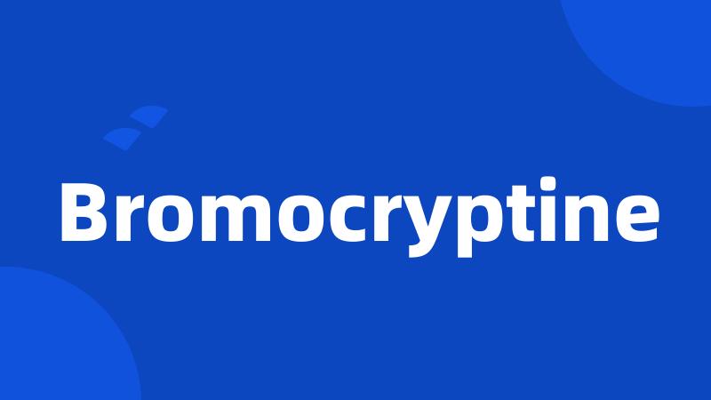 Bromocryptine