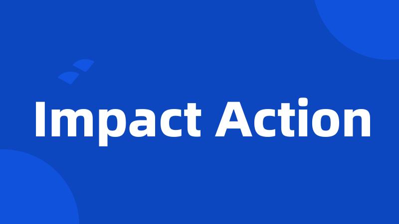 Impact Action