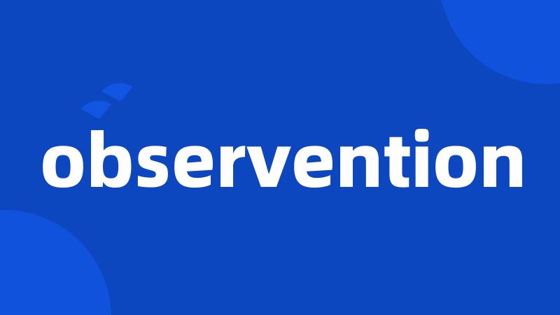 observention