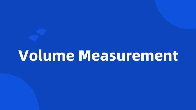 Volume Measurement