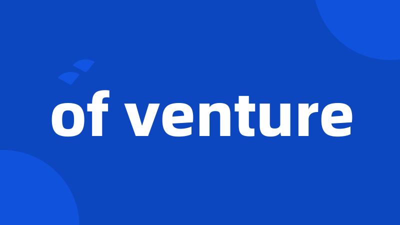 of venture