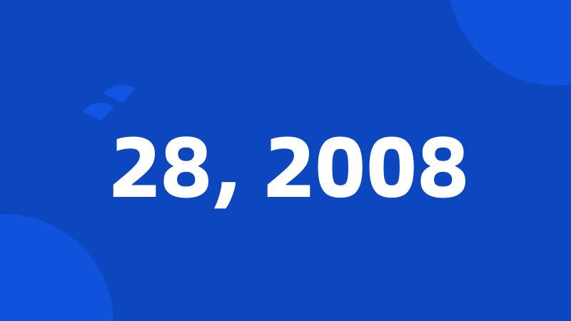 28, 2008