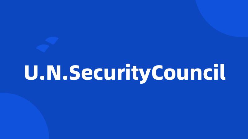 U.N.SecurityCouncil