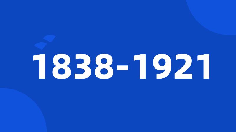 1838-1921