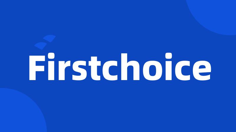 Firstchoice