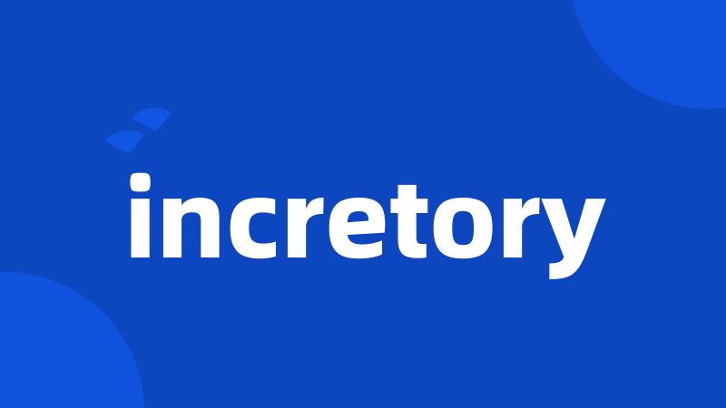 incretory