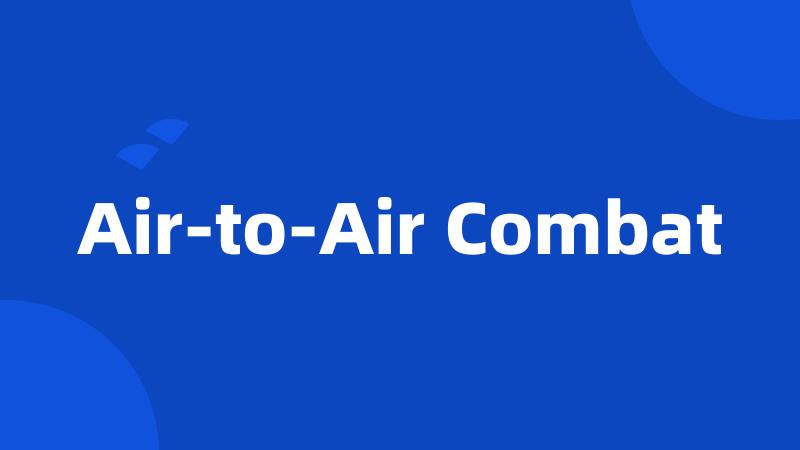 Air-to-Air Combat