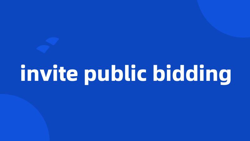 invite public bidding