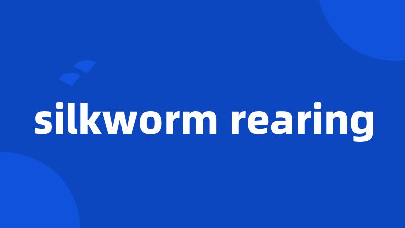 silkworm rearing