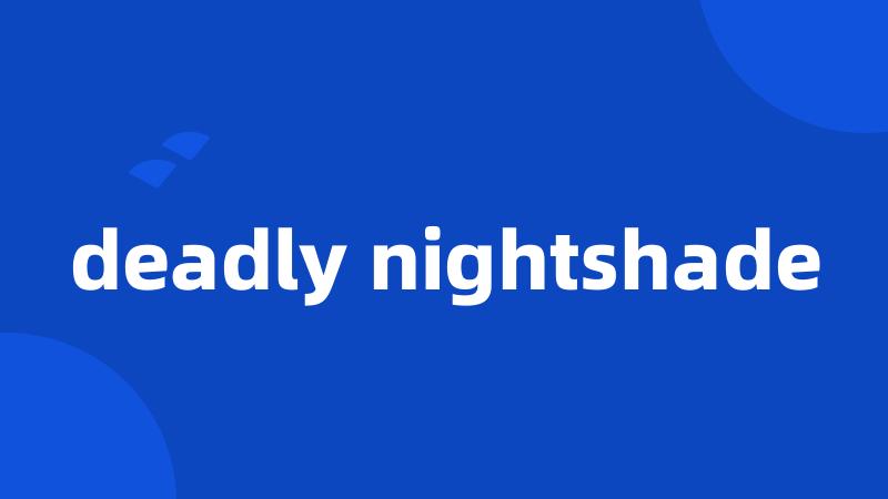 deadly nightshade