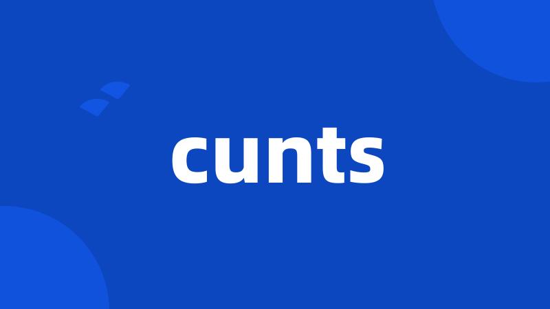 cunts