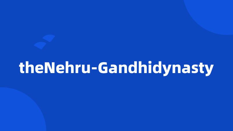 theNehru-Gandhidynasty