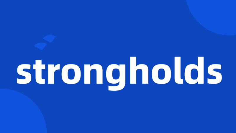 strongholds