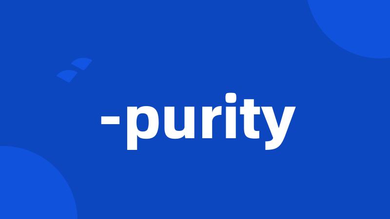 -purity
