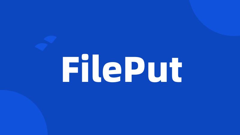 FilePut