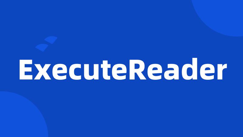 ExecuteReader