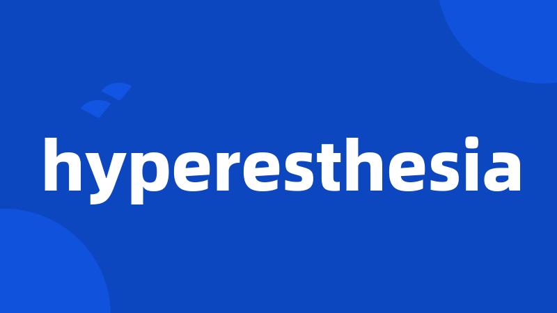 hyperesthesia