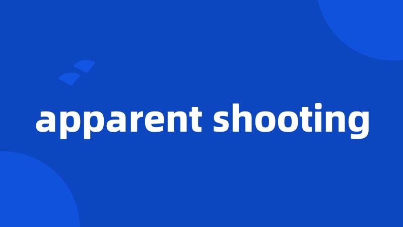 apparent shooting
