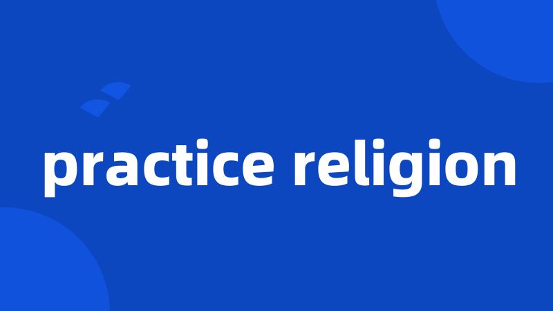 practice religion