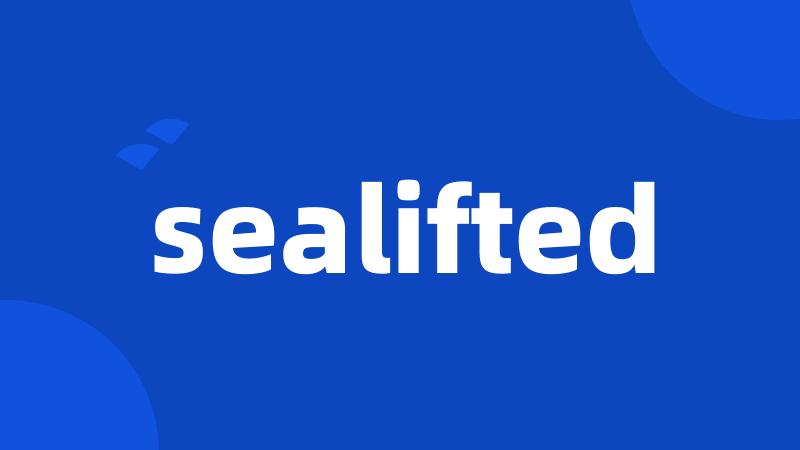 sealifted