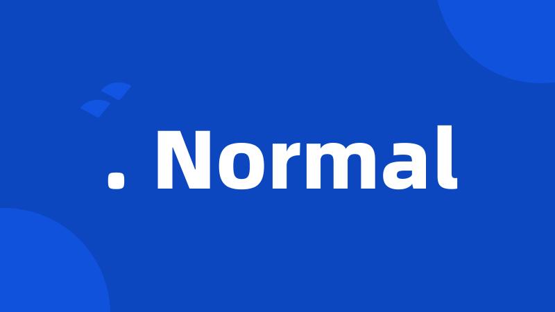 . Normal